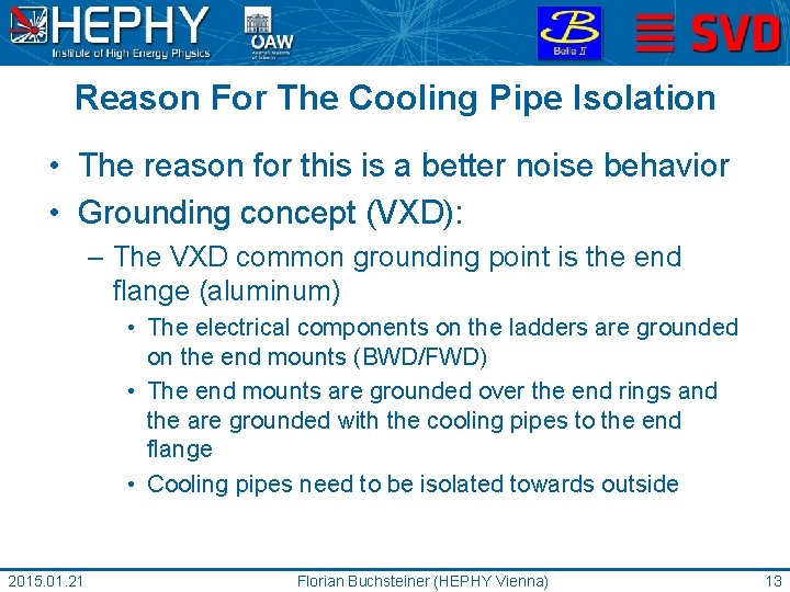 Reason For The Cooling Pipe Isolation • The reason for this is a better