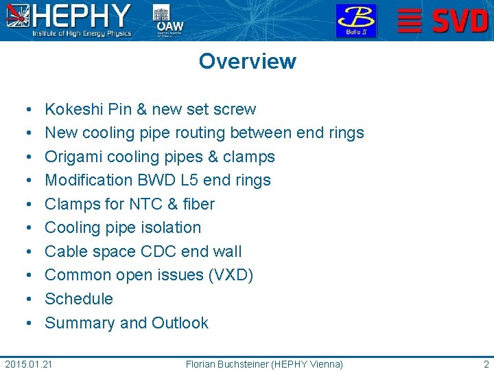 Overview • • • Kokeshi Pin & new set screw New cooling pipe routing