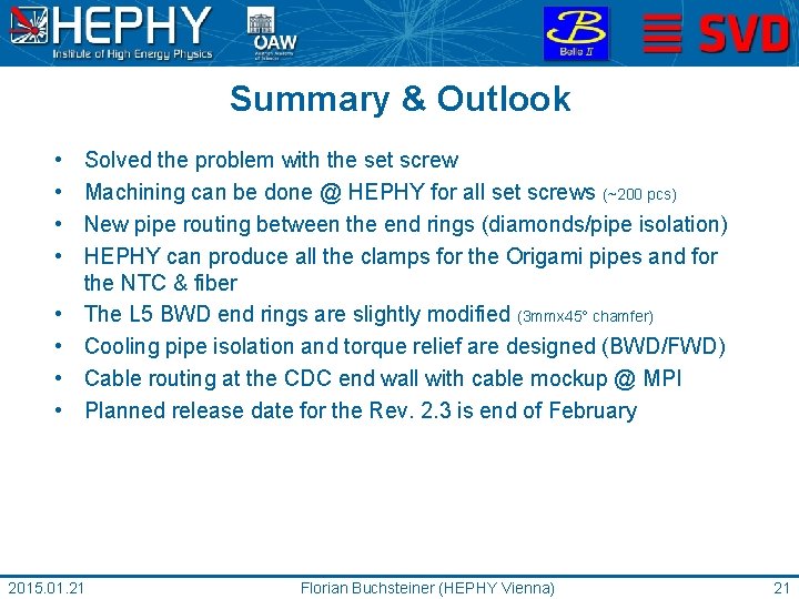 Summary & Outlook • • Solved the problem with the set screw Machining can