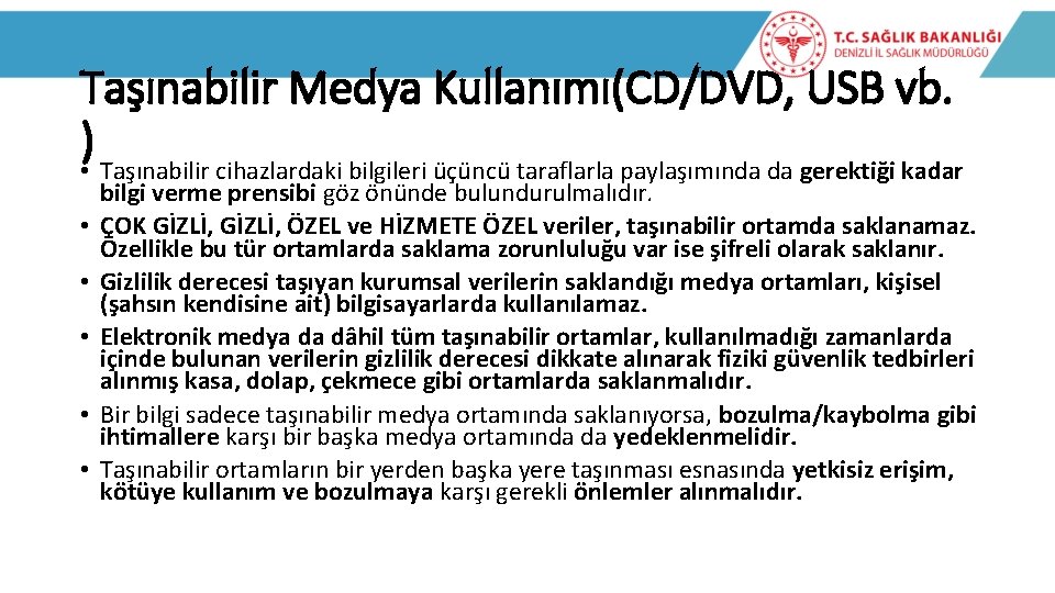 Taşınabilir Medya Kullanımı(CD/DVD, USB vb. ) • Taşınabilir cihazlardaki bilgileri üçüncü taraflarla paylaşımında da