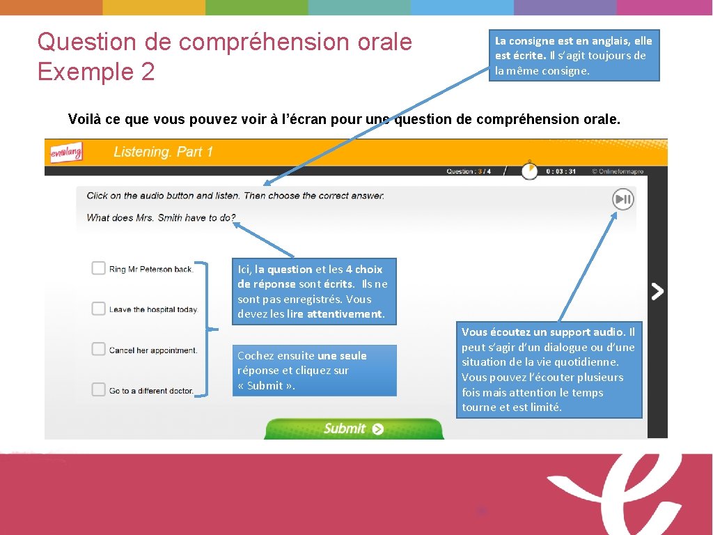 Question de compréhension orale Exemple 2 La consigne est en anglais, elle est écrite.