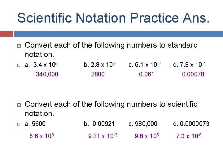 Scientific Notation Practice Ans. Convert each of the following numbers to standard notation. a.