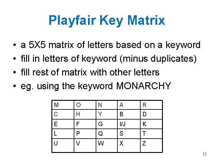 Playfair Key Matrix • • a 5 X 5 matrix of letters based on