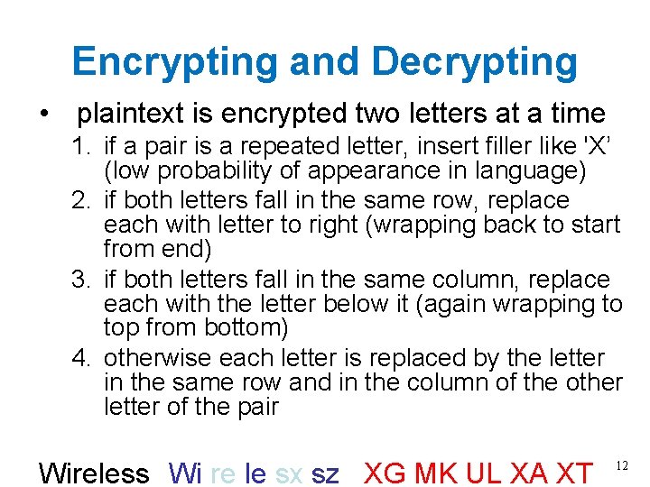 Encrypting and Decrypting • plaintext is encrypted two letters at a time 1. if