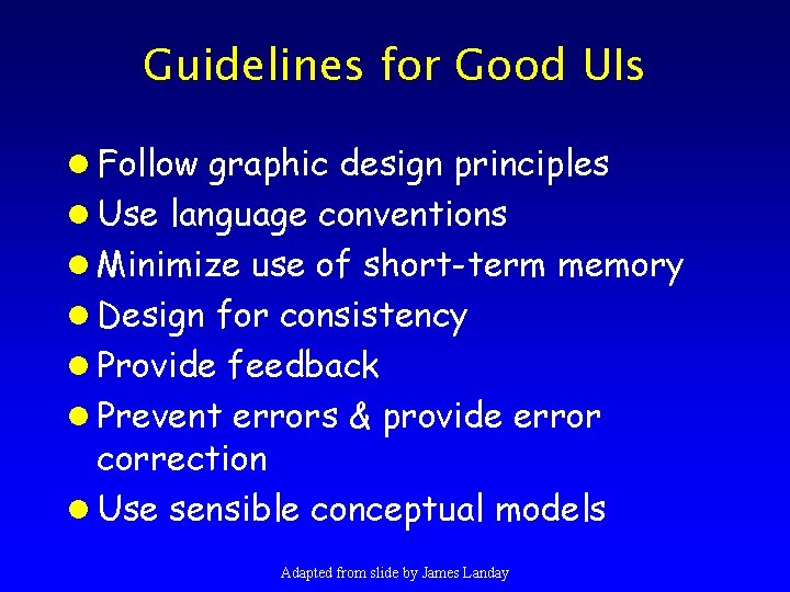 Guidelines for Good UIs l Follow graphic design principles l Use language conventions l