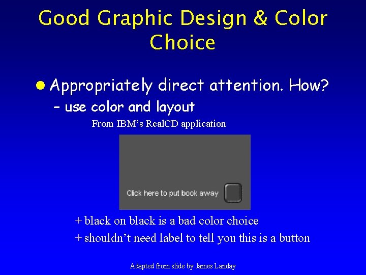 Good Graphic Design & Color Choice l Appropriately direct attention. How? – use color