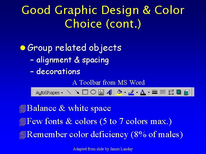 Good Graphic Design & Color Choice (cont. ) l Group related objects – alignment