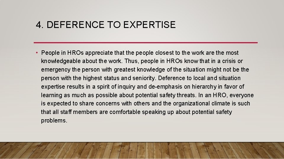 4. DEFERENCE TO EXPERTISE • People in HROs appreciate that the people closest to