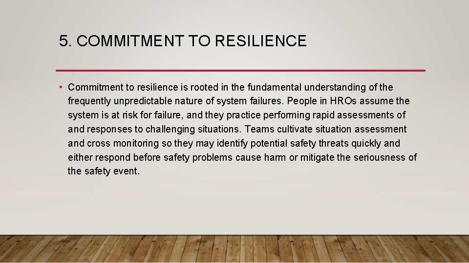 5. COMMITMENT TO RESILIENCE • Commitment to resilience is rooted in the fundamental understanding