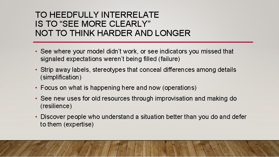 TO HEEDFULLY INTERRELATE IS TO “SEE MORE CLEARLY” NOT TO THINK HARDER AND LONGER