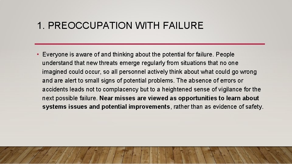 1. PREOCCUPATION WITH FAILURE • Everyone is aware of and thinking about the potential