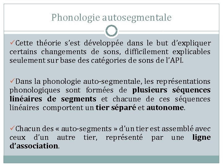 Phonologie autosegmentale üCette théorie s’est développée dans le but d’expliquer certains changements de sons,