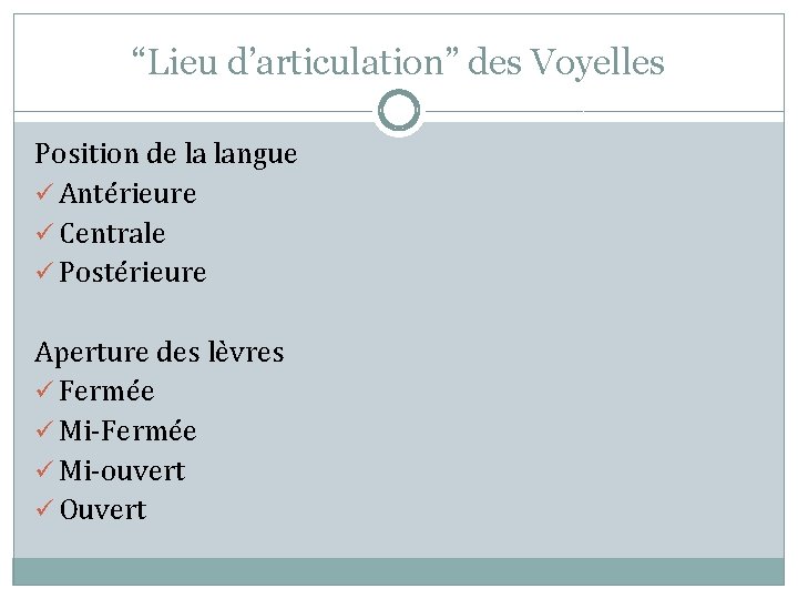 “Lieu d’articulation” des Voyelles Position de la langue ü Antérieure ü Centrale ü Postérieure