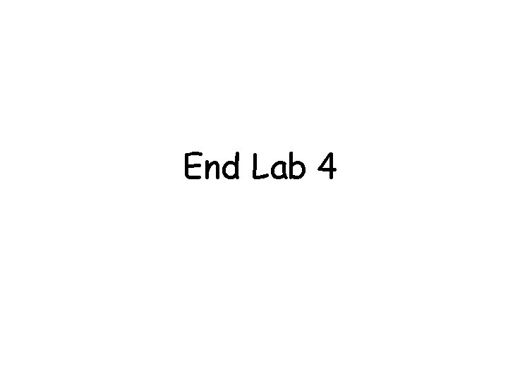 End Lab 4 