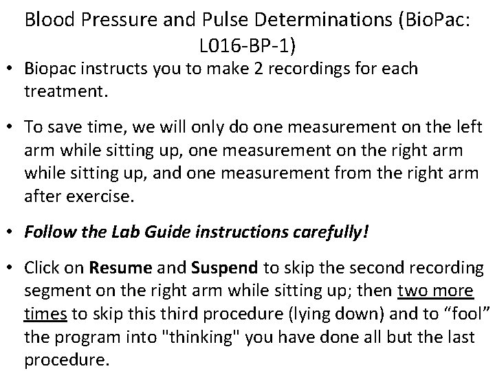 Blood Pressure and Pulse Determinations (Bio. Pac: L 016 -BP-1) • Biopac instructs you