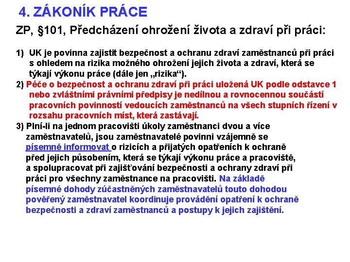 4. ZÁKONÍK PRÁCE ZP, § 101, Předcházení ohrožení života a zdraví při práci: 1)