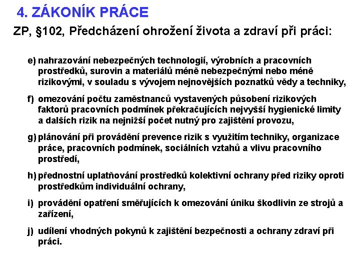 4. ZÁKONÍK PRÁCE ZP, § 102, Předcházení ohrožení života a zdraví při práci: e)