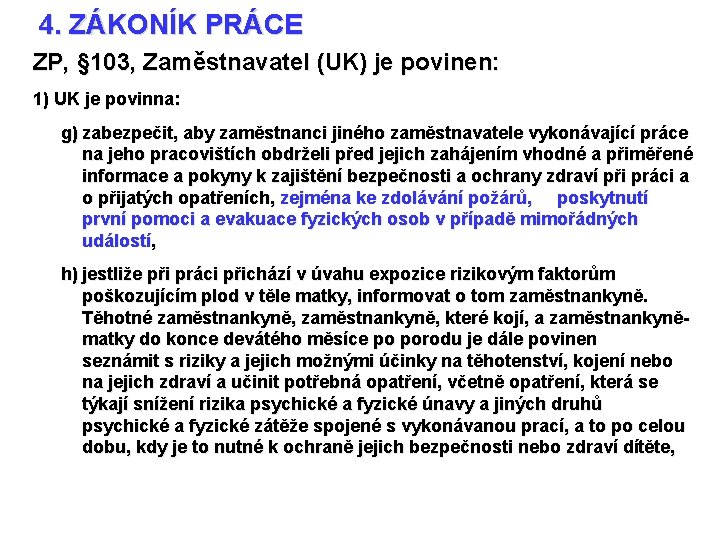 4. ZÁKONÍK PRÁCE ZP, § 103, Zaměstnavatel (UK) je povinen: 1) UK je povinna: