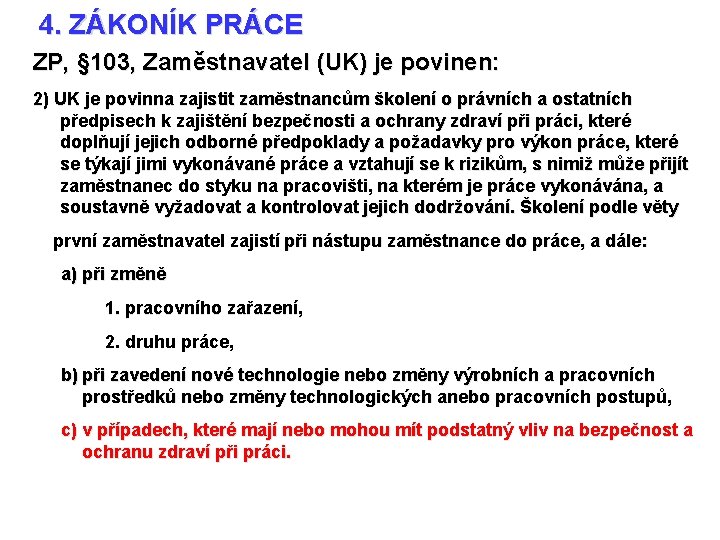 4. ZÁKONÍK PRÁCE ZP, § 103, Zaměstnavatel (UK) je povinen: 2) UK je povinna