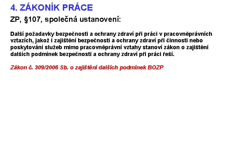 4. ZÁKONÍK PRÁCE ZP, § 107, společná ustanovení: Další požadavky bezpečnosti a ochrany zdraví