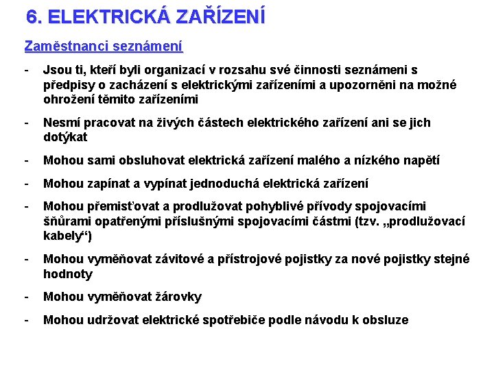 6. ELEKTRICKÁ ZAŘÍZENÍ Zaměstnanci seznámení - Jsou ti, kteří byli organizací v rozsahu své