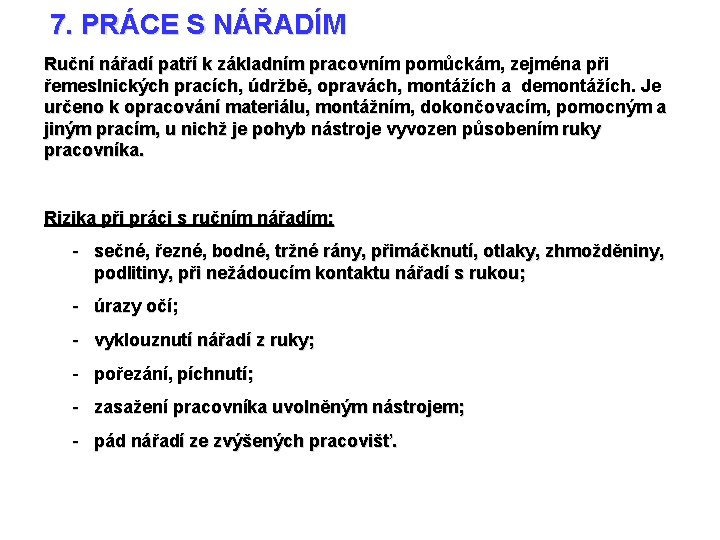 7. PRÁCE S NÁŘADÍM Ruční nářadí patří k základním pracovním pomůckám, zejména při řemeslnických