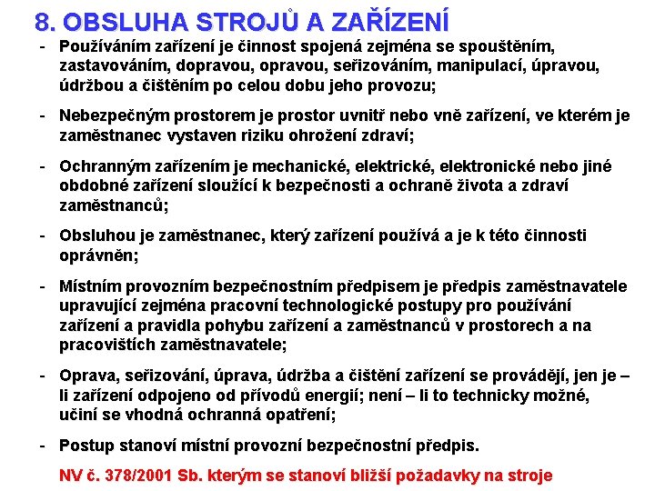 8. OBSLUHA STROJŮ A ZAŘÍZENÍ - Používáním zařízení je činnost spojená zejména se spouštěním,