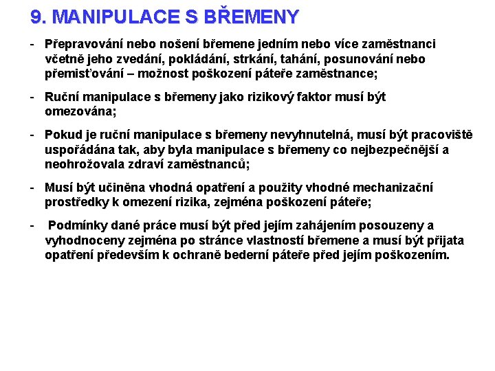 9. MANIPULACE S BŘEMENY - Přepravování nebo nošení břemene jedním nebo více zaměstnanci včetně