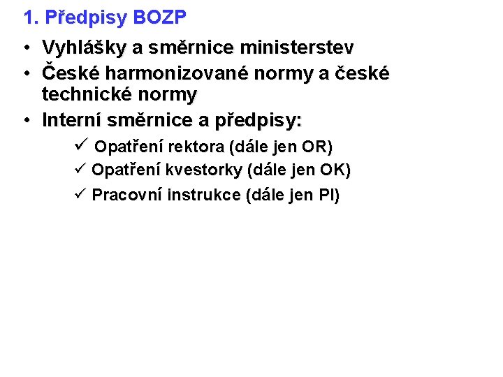 1. Předpisy BOZP • Vyhlášky a směrnice ministerstev • České harmonizované normy a české