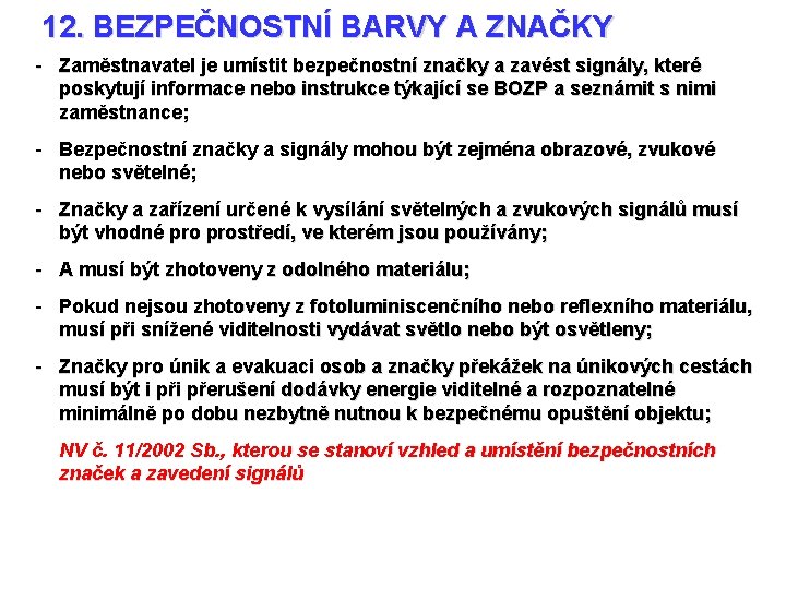 12. BEZPEČNOSTNÍ BARVY A ZNAČKY - Zaměstnavatel je umístit bezpečnostní značky a zavést signály,