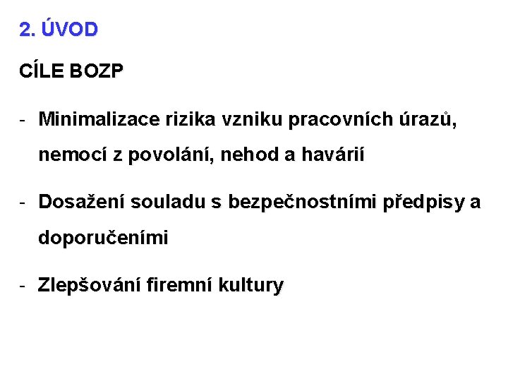 2. ÚVOD CÍLE BOZP - Minimalizace rizika vzniku pracovních úrazů, nemocí z povolání, nehod