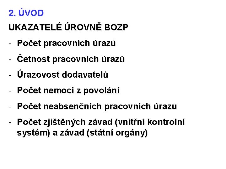 2. ÚVOD UKAZATELÉ ÚROVNĚ BOZP - Počet pracovních úrazů - Četnost pracovních úrazů -