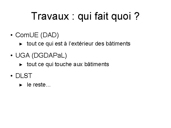 Travaux : qui fait quoi ? • Com. UE (DAD) ► tout ce qui