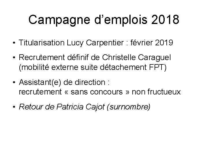 Campagne d’emplois 2018 • Titularisation Lucy Carpentier : février 2019 • Recrutement définif de
