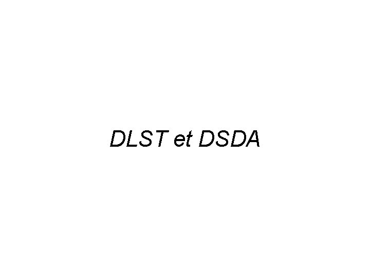 DLST et DSDA 