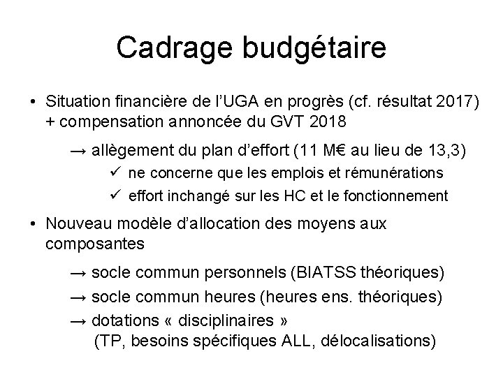 Cadrage budgétaire • Situation financière de l’UGA en progrès (cf. résultat 2017) + compensation