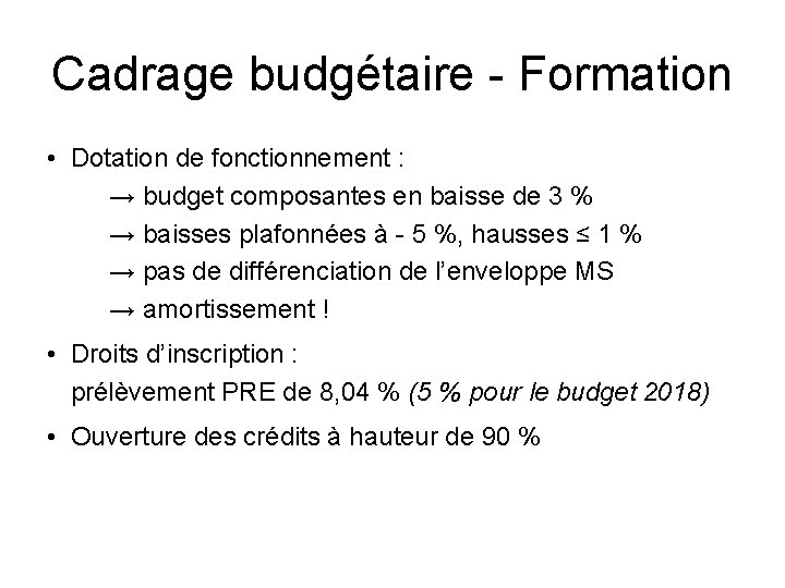 Cadrage budgétaire - Formation • Dotation de fonctionnement : → budget composantes en baisse