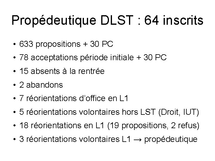 Propédeutique DLST : 64 inscrits • 633 propositions + 30 PC • 78 acceptations