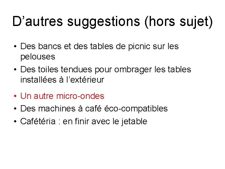 D’autres suggestions (hors sujet) • Des bancs et des tables de picnic sur les