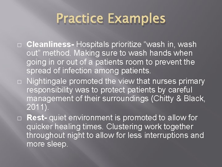 Practice Examples � � � Cleanliness- Hospitals prioritize “wash in, wash out” method. Making