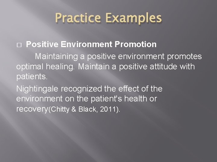 Practice Examples Positive Environment Promotion Maintaining a positive environment promotes optimal healing. Maintain a