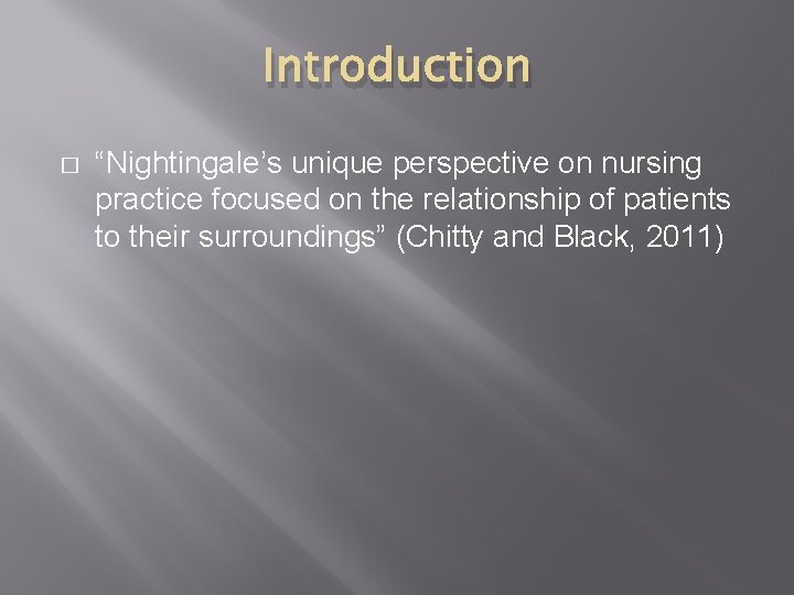 Introduction � “Nightingale’s unique perspective on nursing practice focused on the relationship of patients