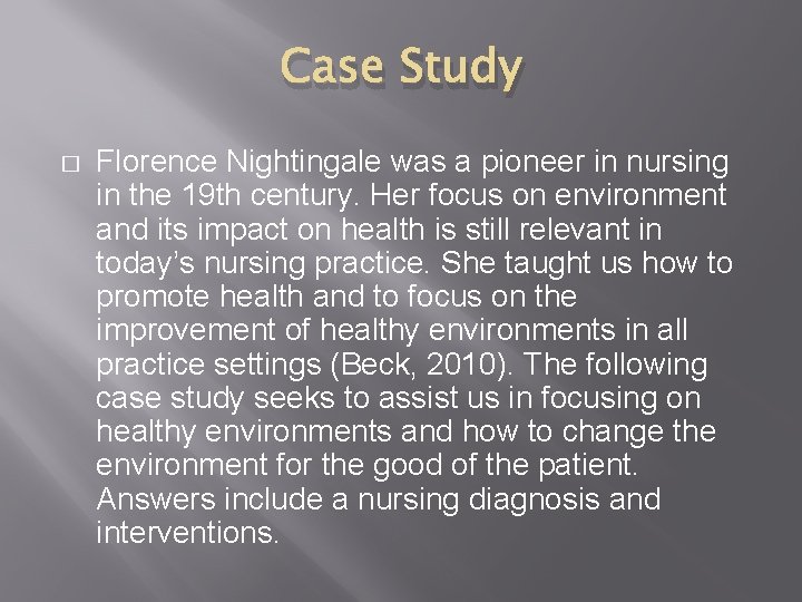 Case Study � Florence Nightingale was a pioneer in nursing in the 19 th
