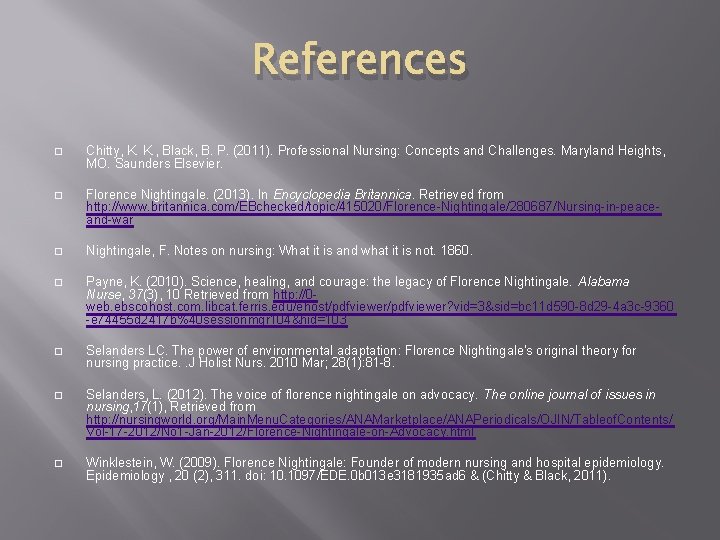 References � Chitty, K. K. , Black, B. P. (2011). Professional Nursing: Concepts and