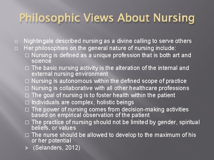 Philosophic Views About Nursing � � Nightingale described nursing as a divine calling to