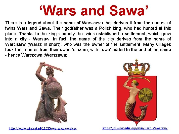 ‘Wars and Sawa’ There is a legend about the name of Warszawa that derives