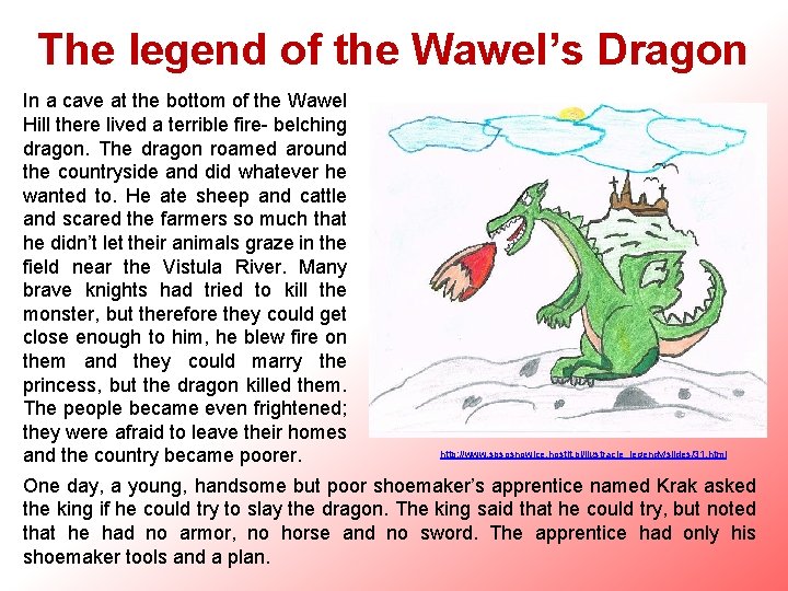 The legend of the Wawel’s Dragon In a cave at the bottom of the