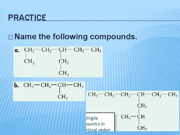 PRACTICE � Name the following compounds. 