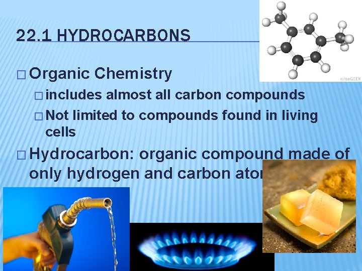 22. 1 HYDROCARBONS � Organic Chemistry � includes almost all carbon compounds � Not