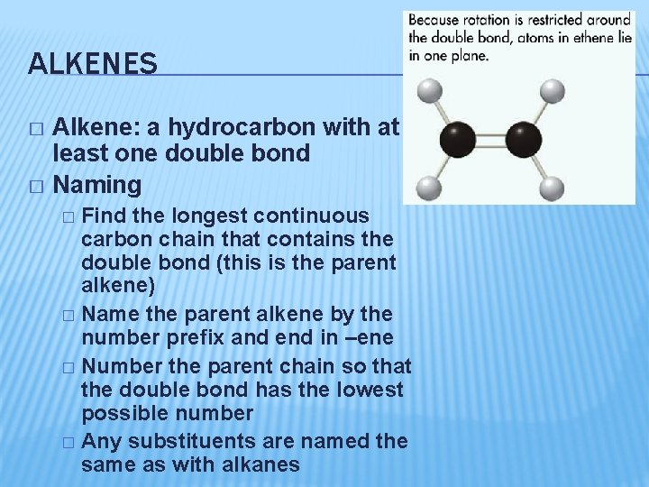 ALKENES Alkene: a hydrocarbon with at least one double bond � Naming � Find